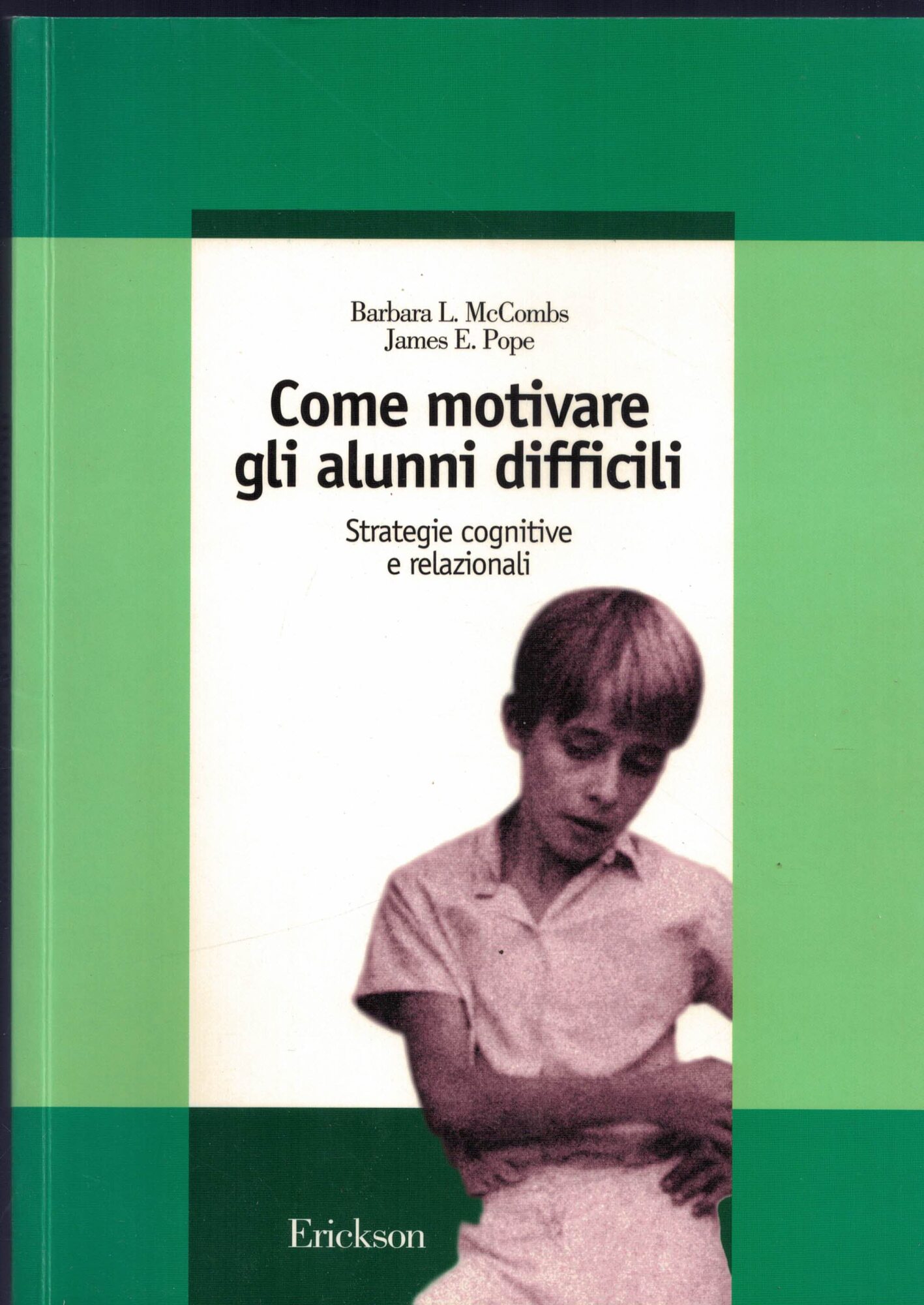 Come motivare gli alunni difficili. Strategie cognitive e relazionali