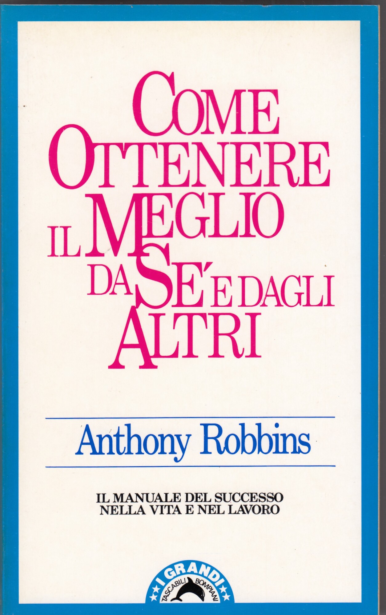 Come ottenere il meglio da sé e dagli altri. Il …