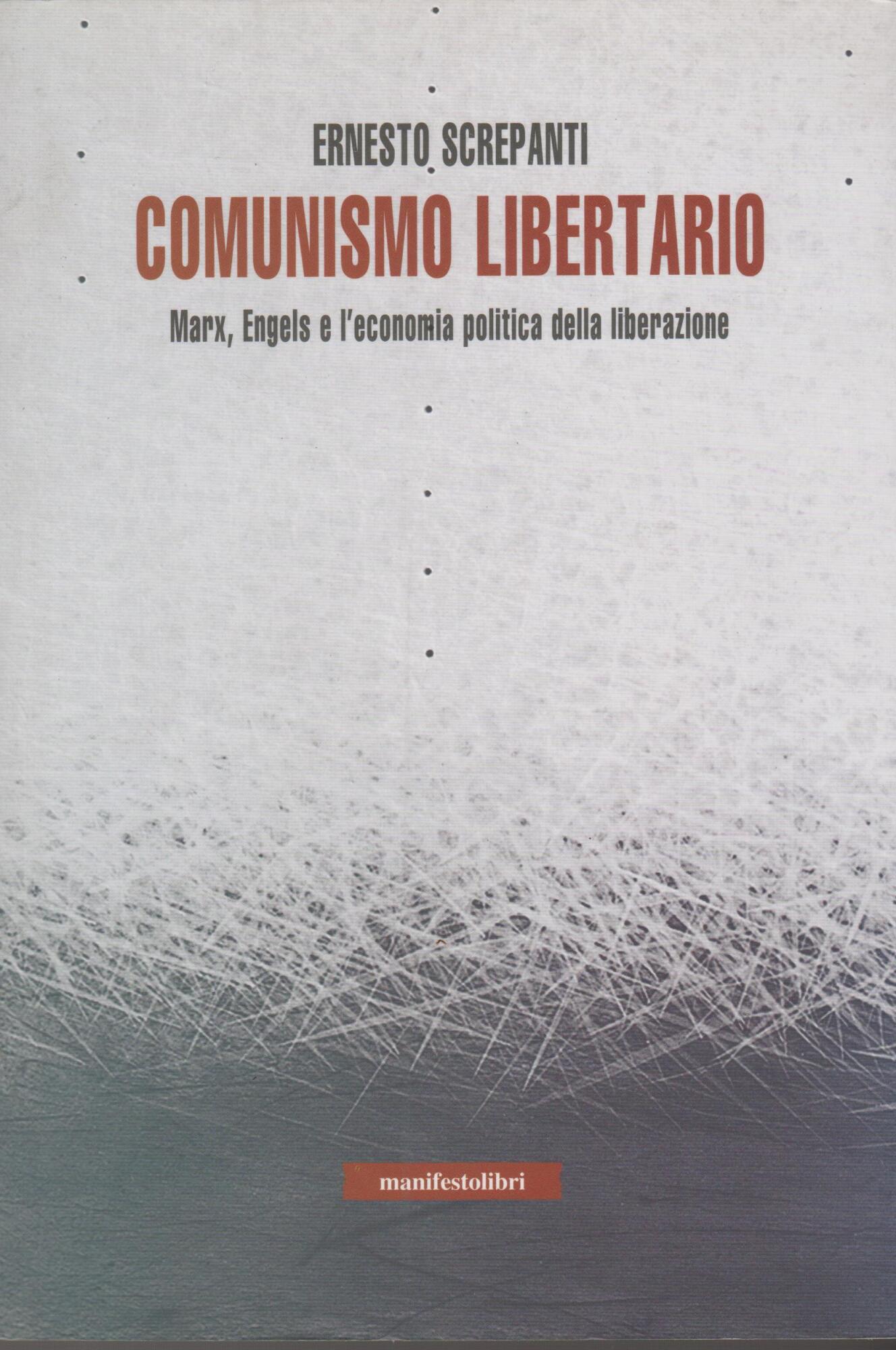 Comunismo libertario. Marx, Engels e l'economia politica della liberazione