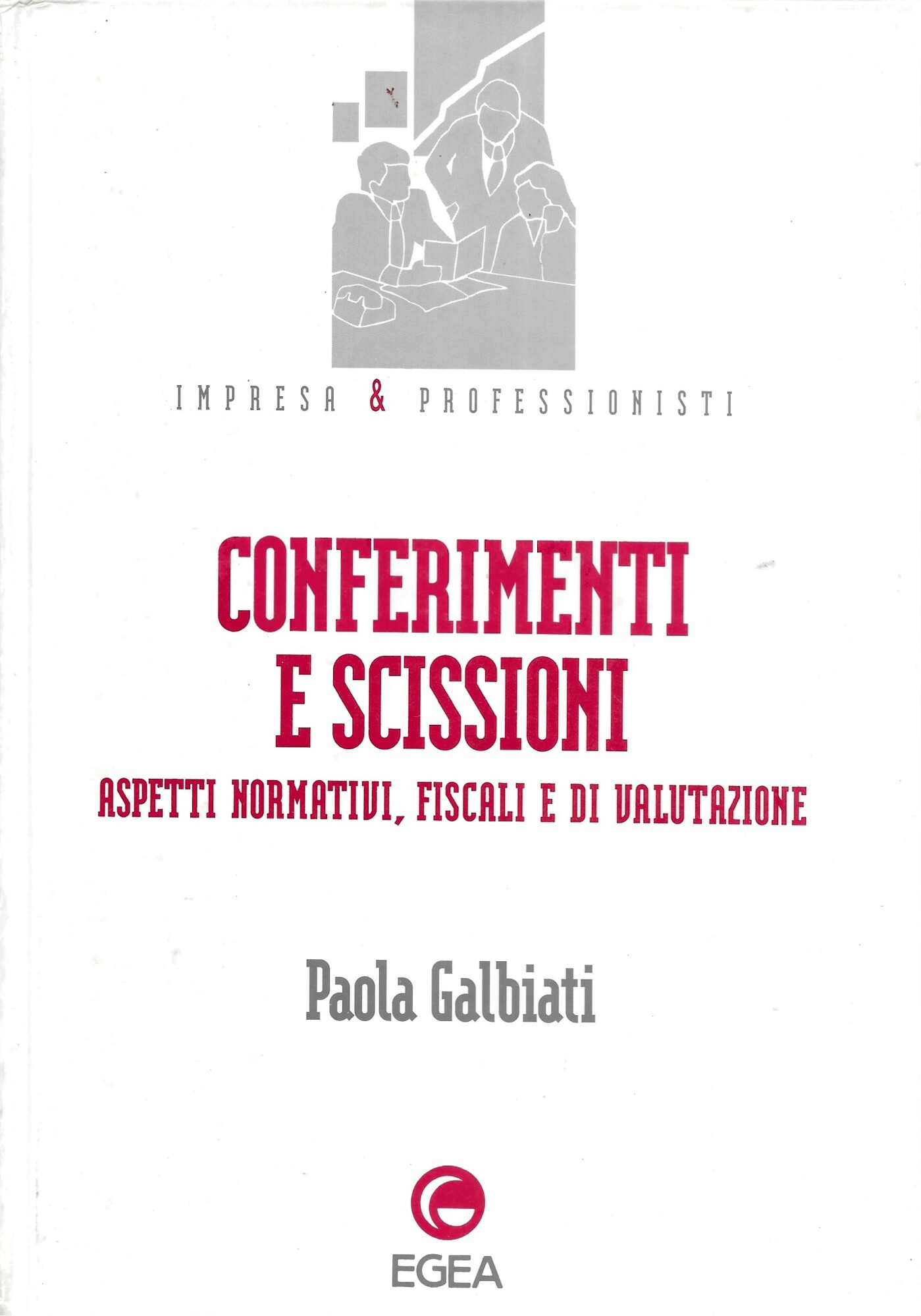 CONFERIMENTI E SCISSIONI - Aspetti normativi, fiscali e di valutazione …
