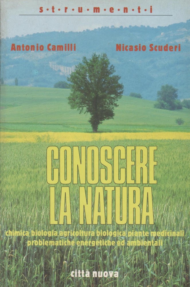 Conoscere la natura. Chimica, biologia, agricoltura biologica, piante medicinali, problematiche …
