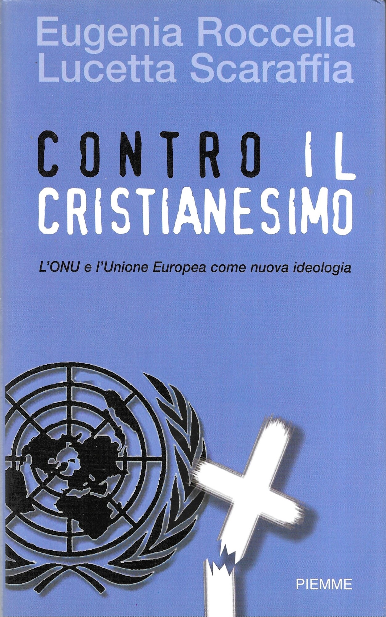 Contro il cristianesimo. L'ONU e l'Unione Europea come nuova ideologia