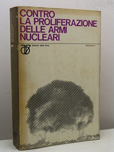 Contro la proliferazione delle armi nucleari. Libro bianco a cura …