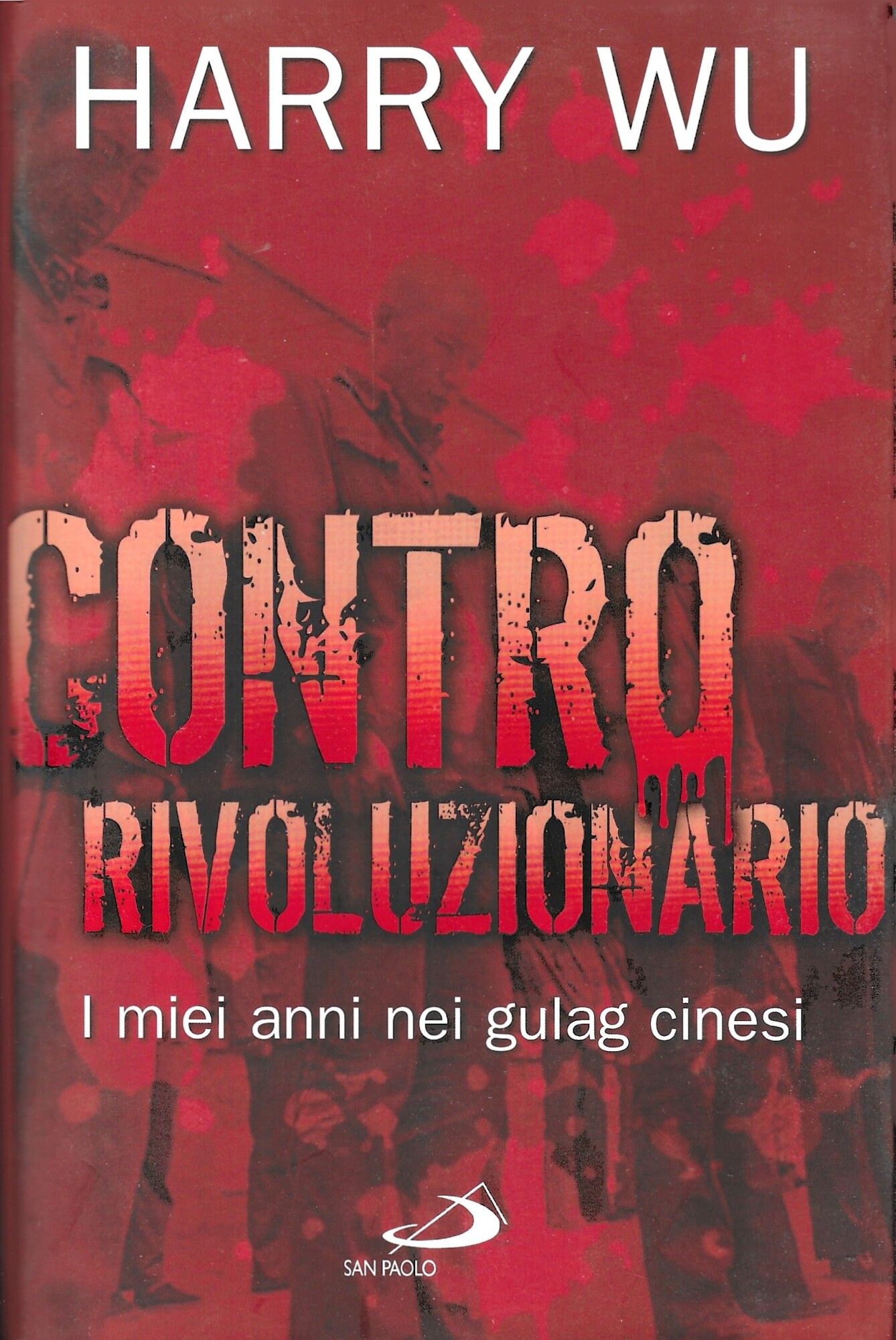 Contro rivoluzionario. I miei anni nei gulag cinesi