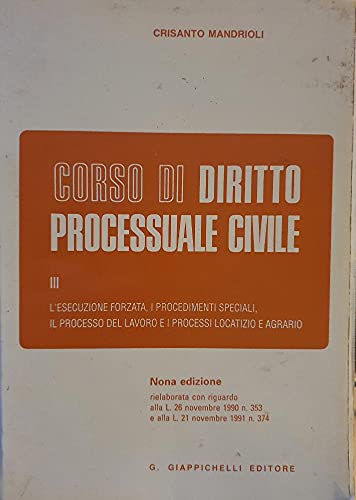 Corso di diritto processuale civile. L'Esecuzione forzata, i procedimenti speciali, …