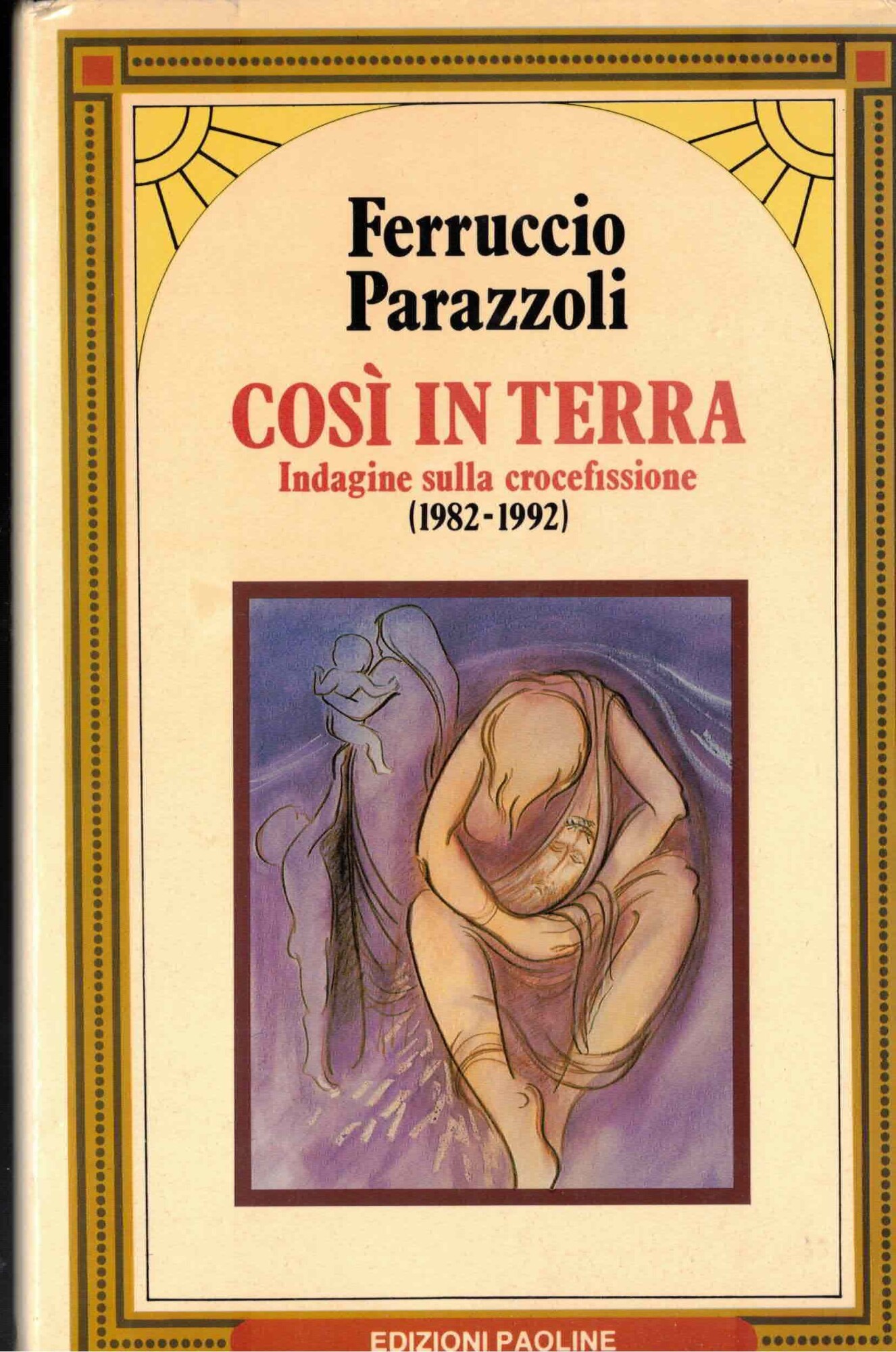 Così in terra. Indagine sulla crocefissione (1982-1992)