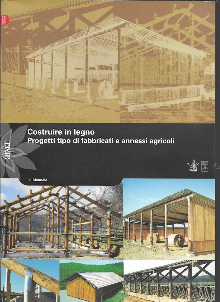 Costruire in legno. Progetti tipo di fabbricati e annessi agricoli …
