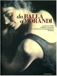 Da Balla a Morandi. Capolavori dalla Galleria comunale d'arte moderna …