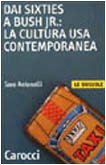 Dai Sixties a Bush jr.: la cultura Usa contemporanea