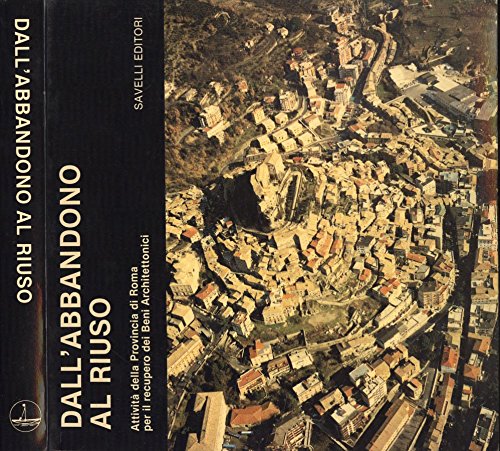 Dall' abbandono al riuso. Attività della provincia di roma per …