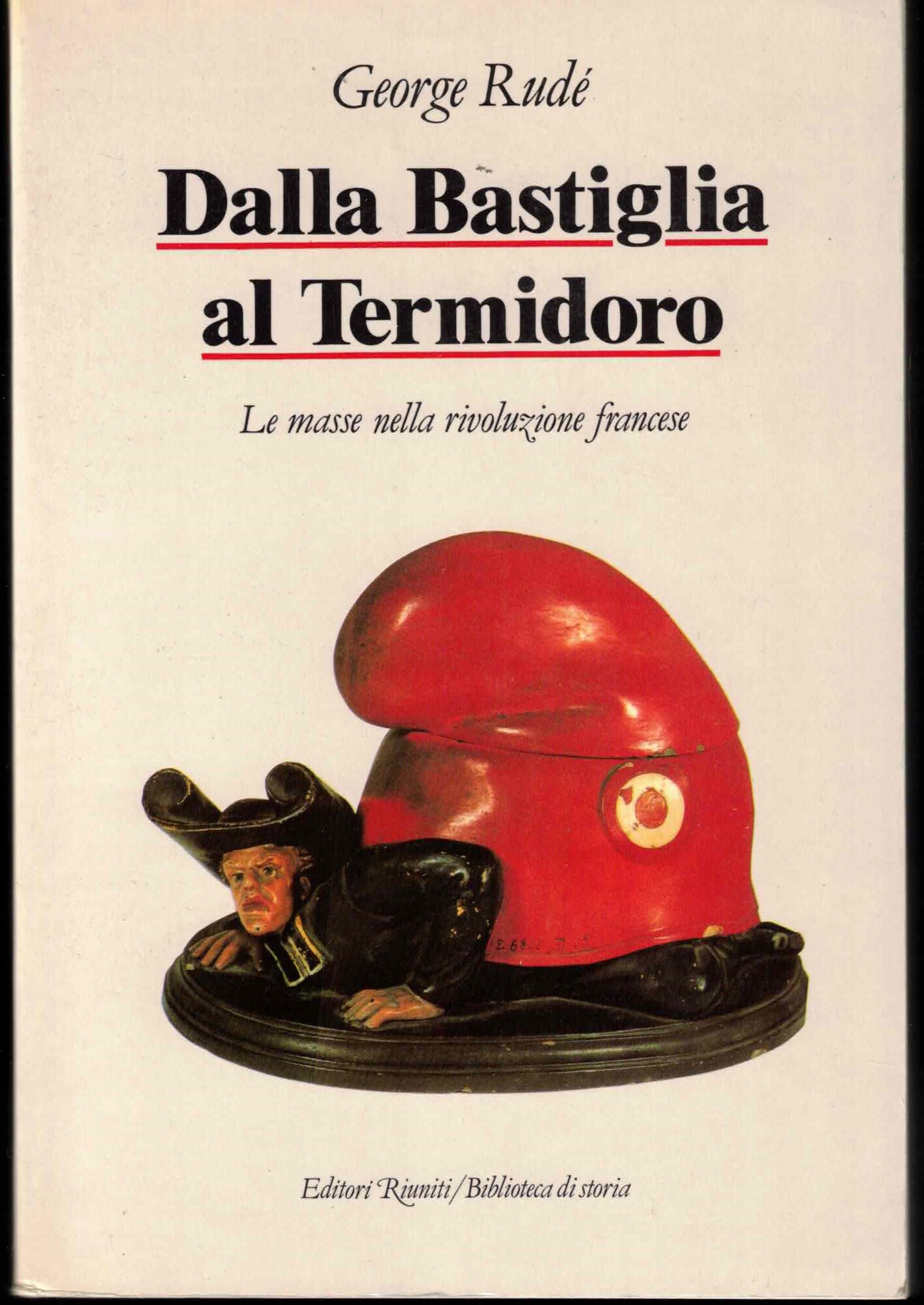 Dalla Bastiglia al Termidoro di George Rude'. Editori Riuniti 1989