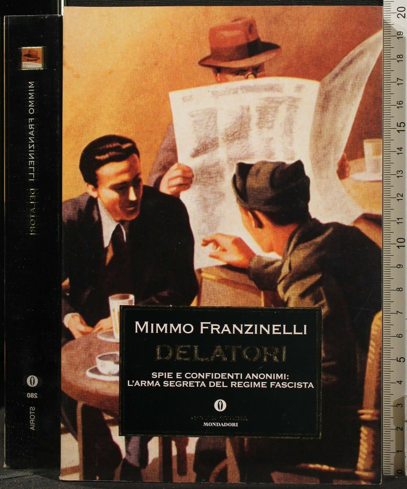 Delatori. Spie e confidenti anonimi: l'arma segreta del regime fascista