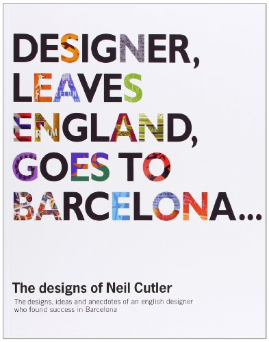 Designer, Leaves England, Goes to Barcelona: The Designs of Neil …