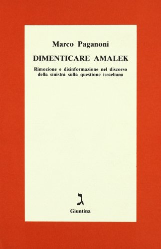 Dimenticare Amalek. Rimozione e disinformazione nel discorso della sinistra sulla …