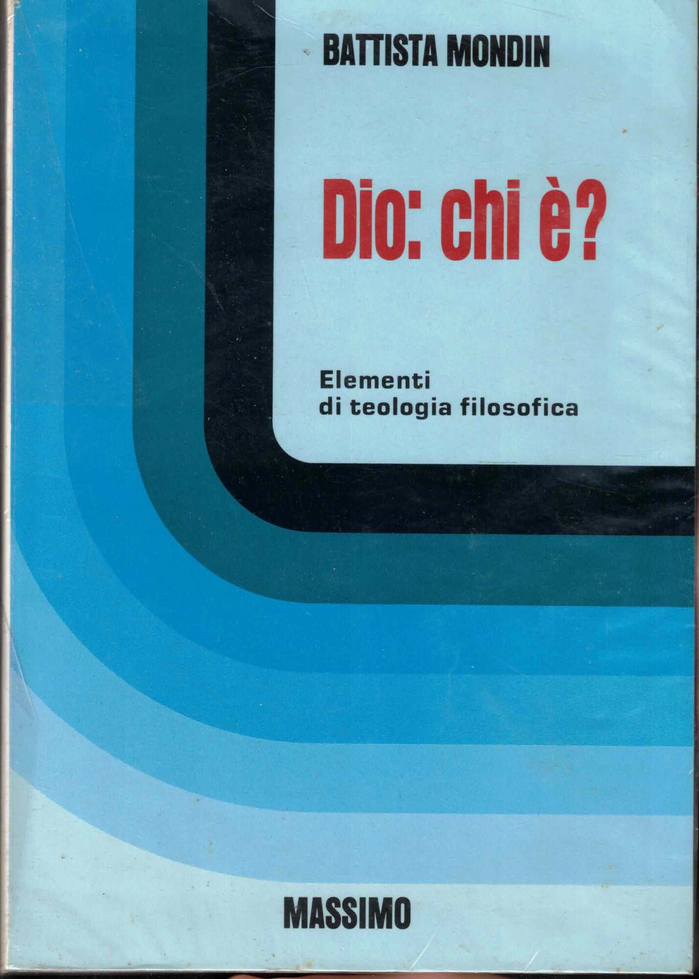 Dio: chi è? Elementi di teologia filosofica
