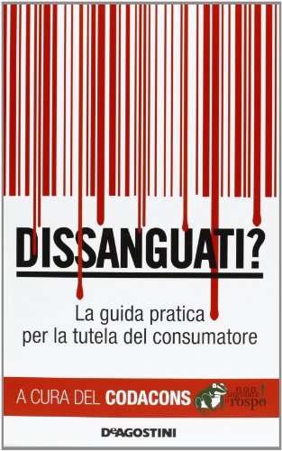 Dissanguati? La guida pratica per la tutela del consumatore
