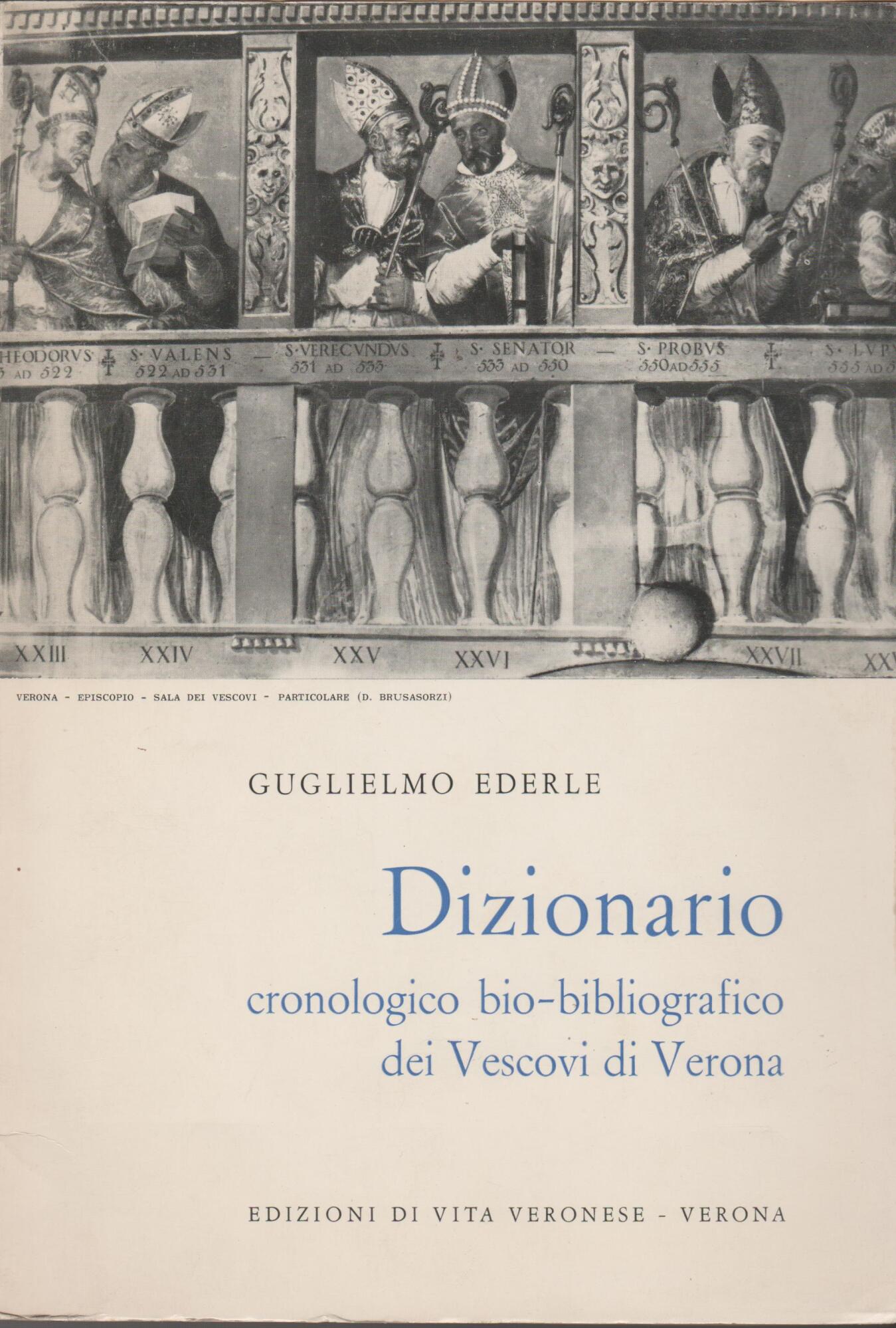 Dizionario cronologico bio-bibliografico dei Vescovi di Verona