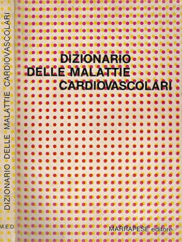 Dizionario delle malattie cardiovascolari.