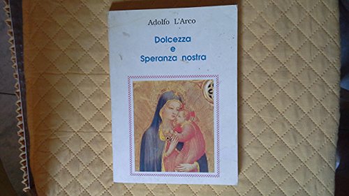 DOLCEZZA E SPERANZA NOSTRA