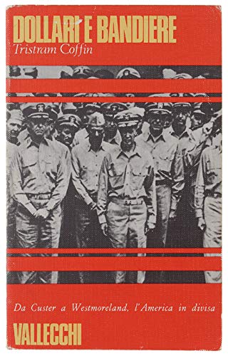 DOLLARI E BANDIERE. Battaglie, eroi, cospiratori, spie.