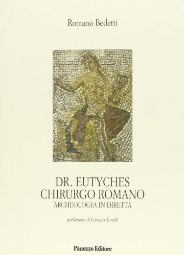 Dr. Eutyches chirurgo romano. Archeologia in diretta