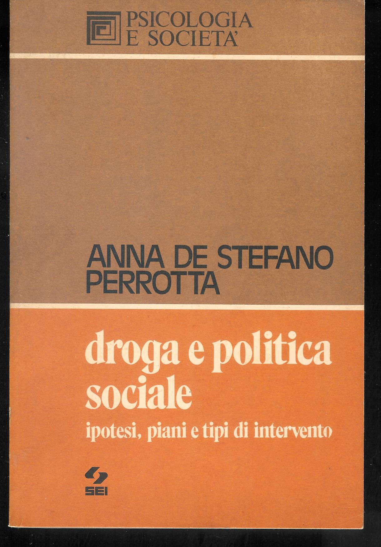 DROGA E POLITICA SOCIALE. Ipotesi, piani e tipi di intervento.