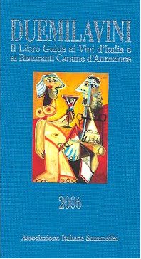 Duemilavini 2006. Il libro guida ai vini d'Italia e ai …