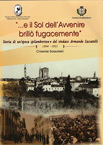 ... e il sol dell'avvenire brillò fugacemente: storia di un'epoca …