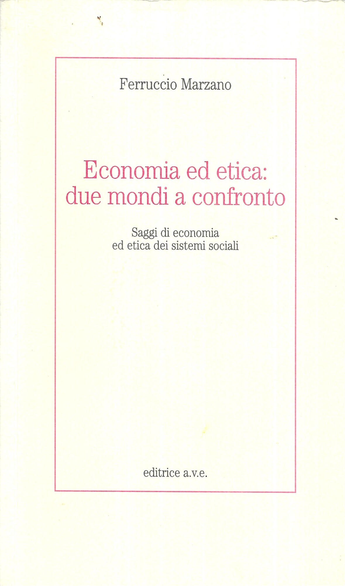 Economia ed etica: due mondi a confronto. Saggi di economia …