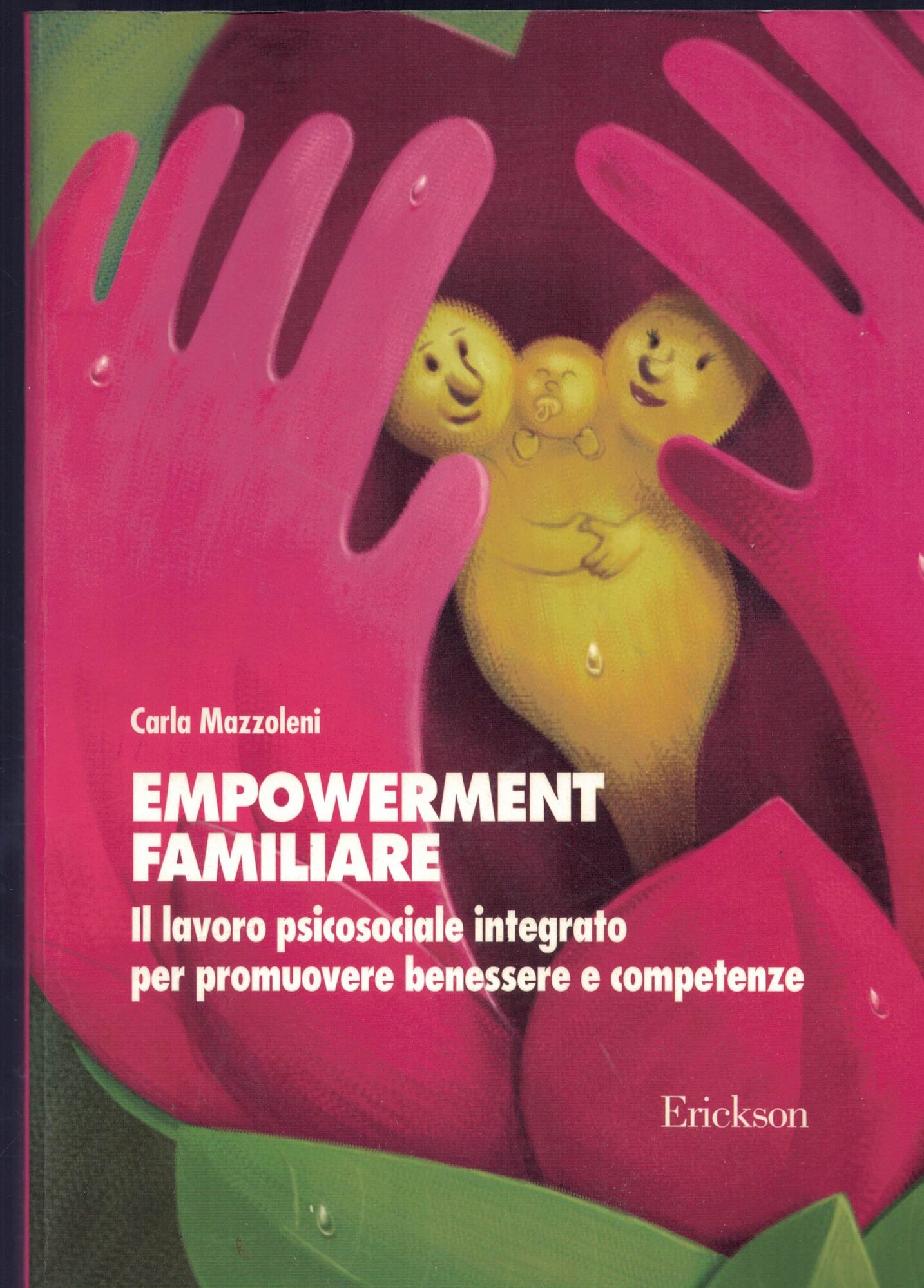 Empowerment familiare. Il lavoro psicosociale integrato per promuovere benessere e …