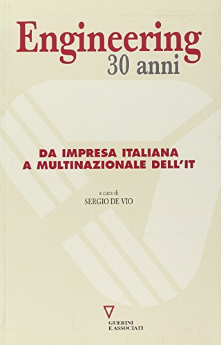 Engineering 30 anni. Da impresa italiana a multinazionale dell'IT