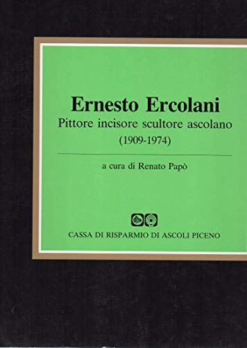 Ernesto Ercolani Pittore incisore scultore ascolano ( 1909-1974 )