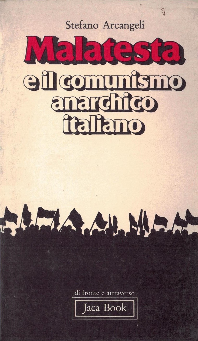 Errico Malatesta e il comunismo anarchico italiano. Dalla rivoluzione nazionale …