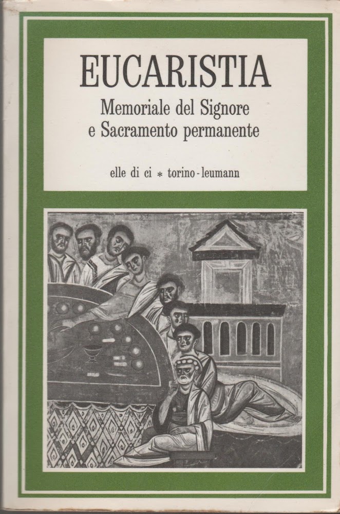 EUCARESTIA Memoriale del Signore e Sacramento permanente