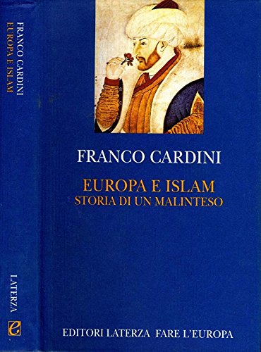 Europa E Islam. Storia di un malinteso.
