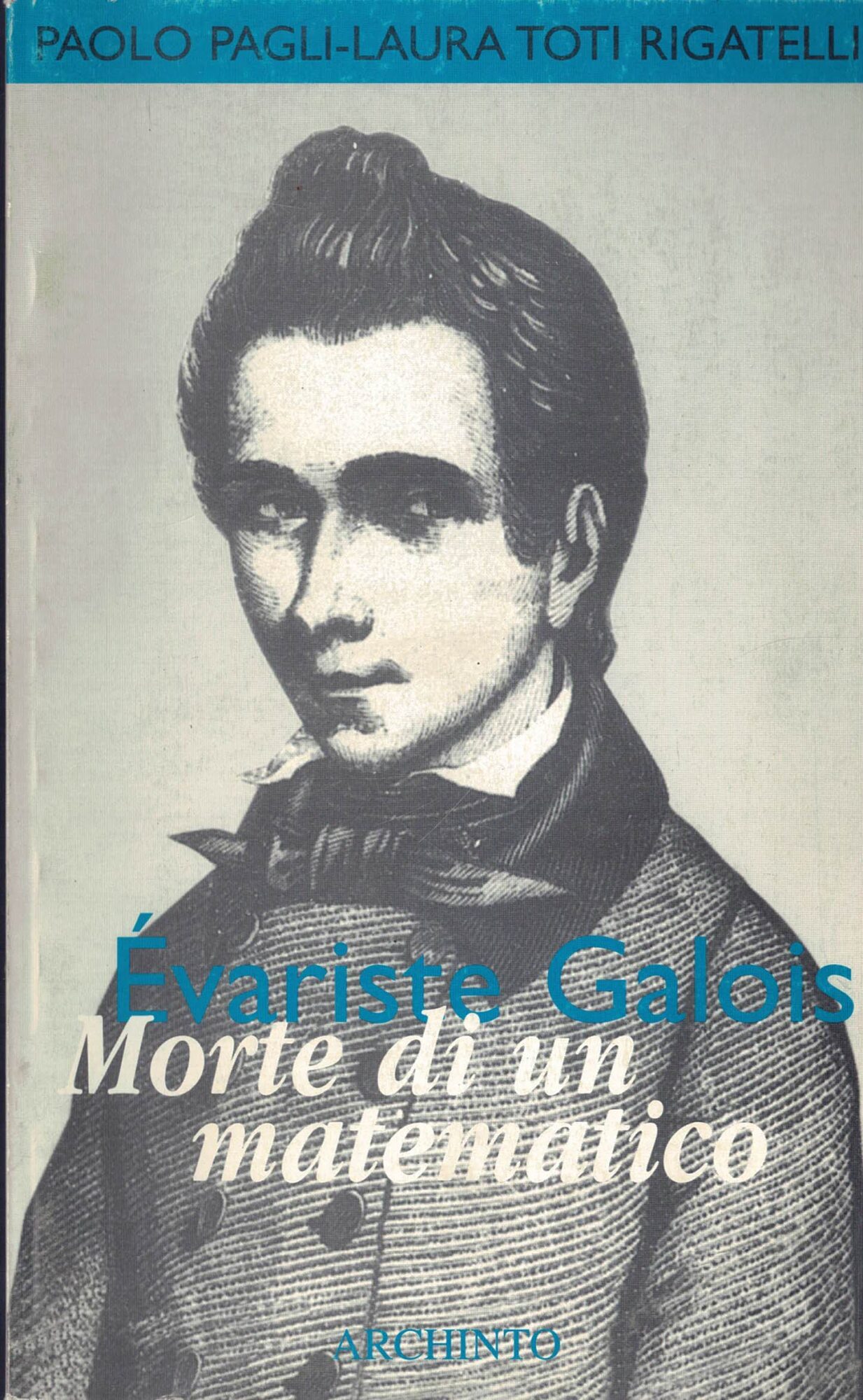 Évariste Galois. Morte di un matematico