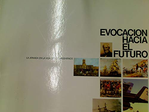 Evocacion Hacia el Futuro. La Armada en la Vida de …