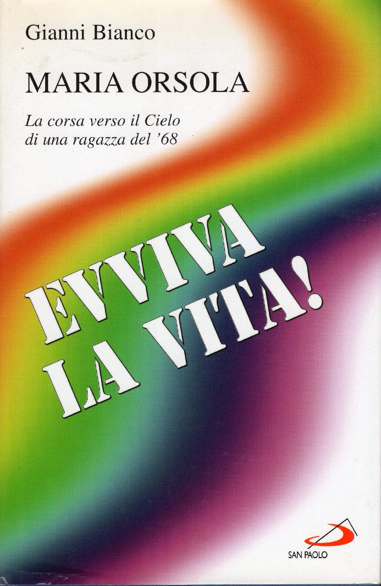 Evviva la vita! : Maria Orsola : la corsa verso …