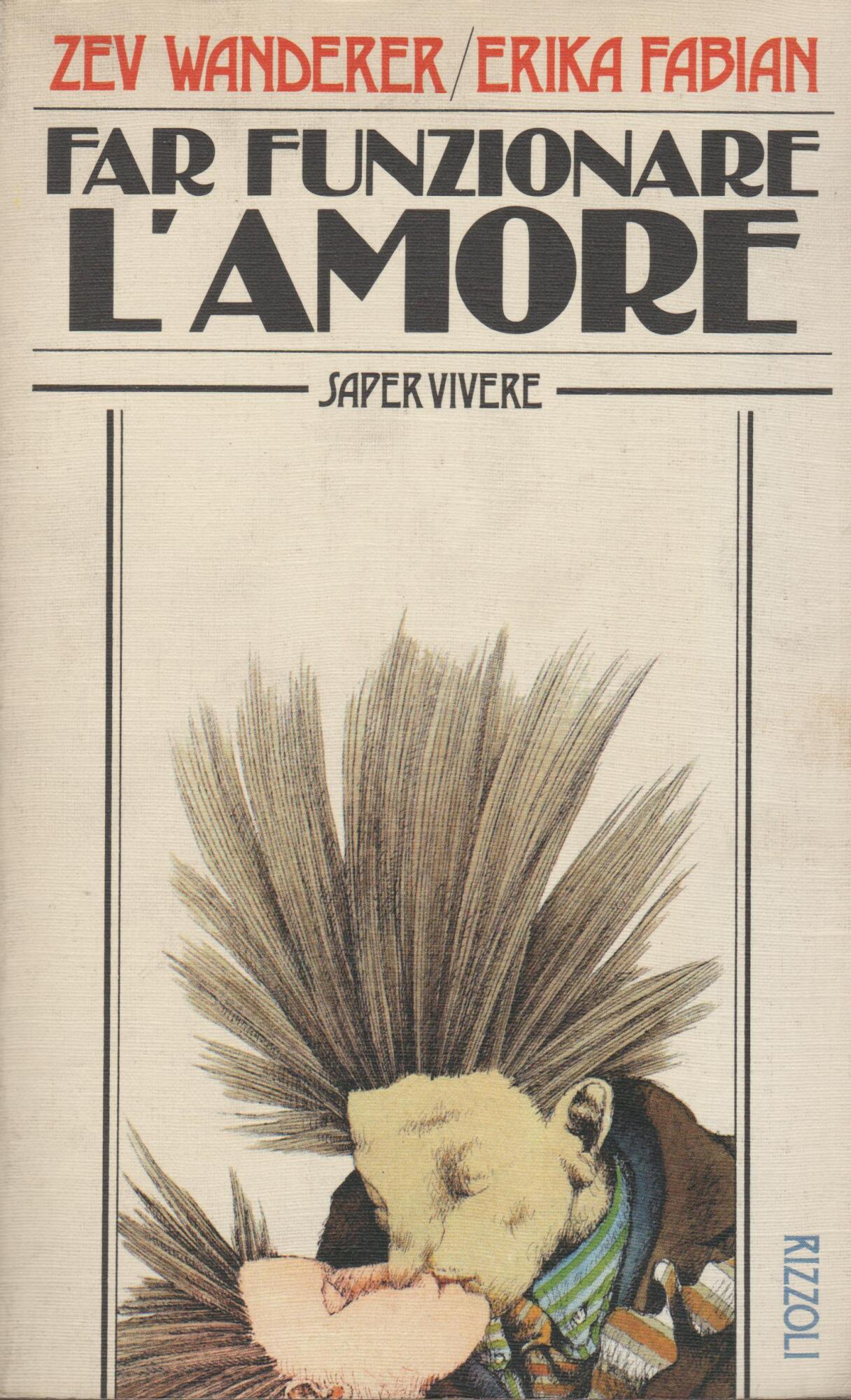 FAR FUNZIONARE L'AMORE SAPER VIVERE. RIZZOLI 1983