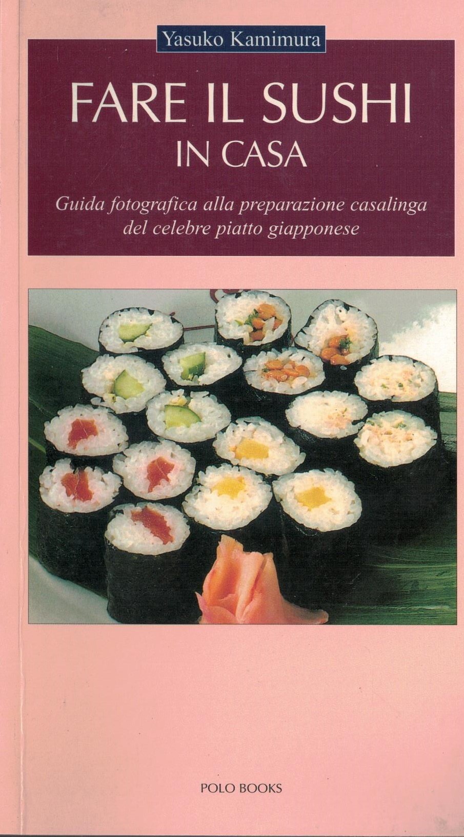 Fare il sushi in casa. Guida fotografica alla preparazione casalinga …