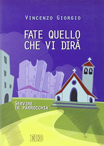 Fate quello che vi dirà. Servire in parrocchia