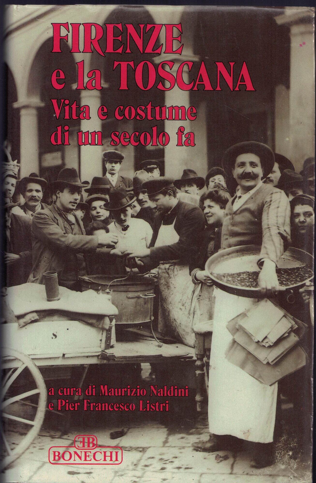 Firenze e la Toscana. Vita e costume di un secolo …