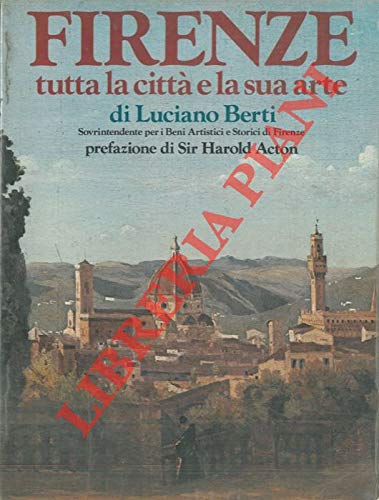 FIRENZE. TUTTA LA CITTA' E LA SUA ARTE.