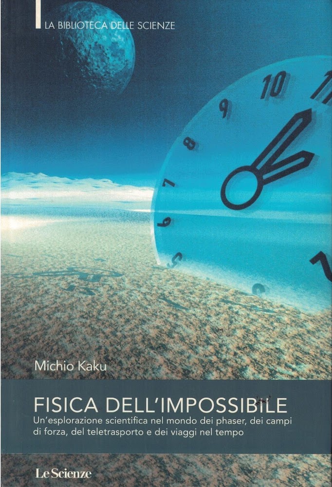 FISICA DELL'IMPOSSIBILE un'esplorazione scientifica nel mondo del phaser, dei campi …