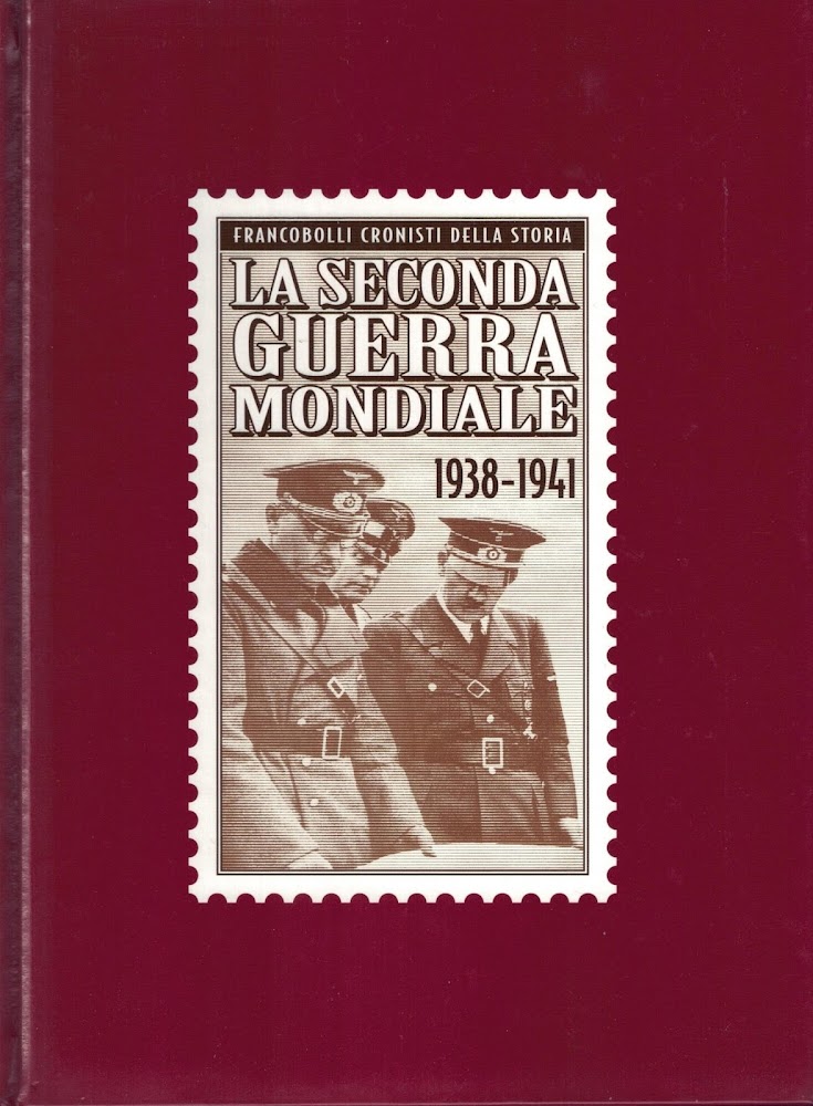 FRANCOBOLLI CRONISTI DELLA STORIA-LA SECONDA GUERRA MONDIALE 1938-1941-Volume primo