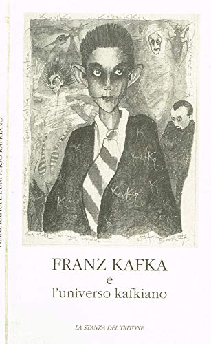 FRANZ KAFKA E L'UNIVERSO KAFKIANO.