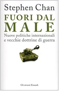 Fuori dal male. Nuove politiche internazionali e vecchie dottrine di …