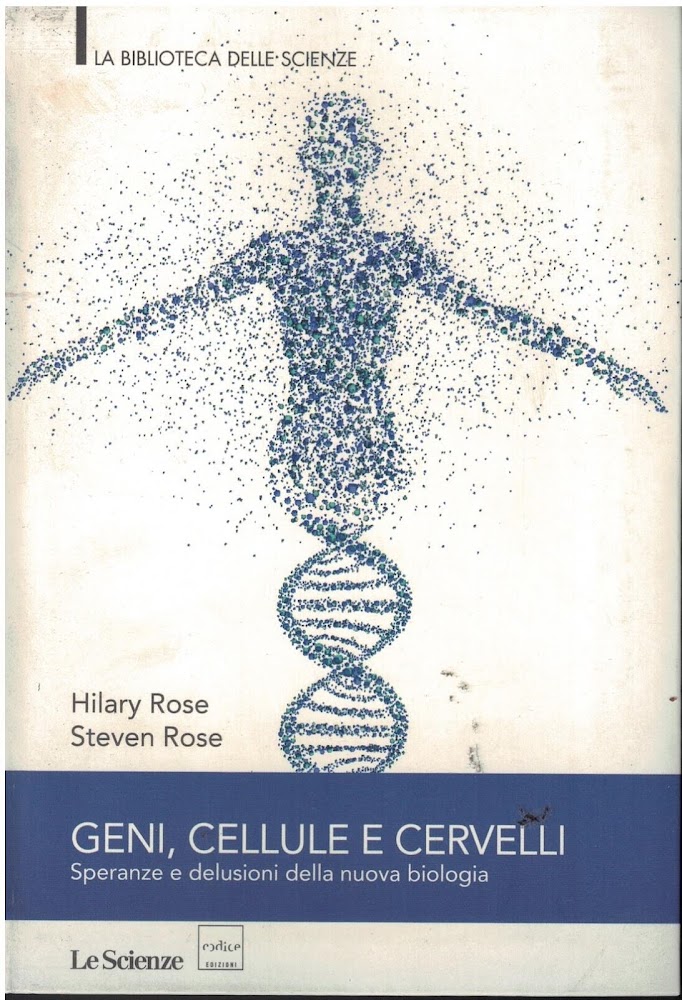 GENI, CELLULE E CERVELLI -Speranze e delusioni della nuova biologia