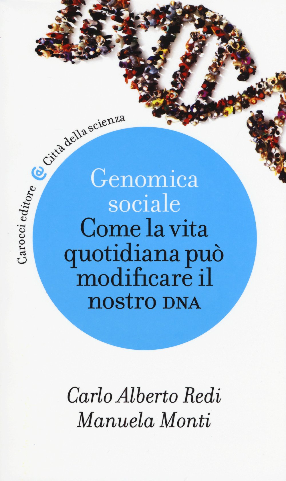 Genomica sociale. Come la vita quotidiana può modificare il nostro …