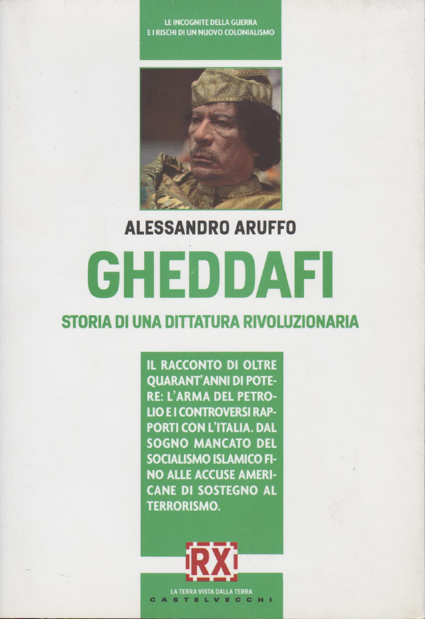 Gheddafi : storia di una dittatura rivoluzionaria